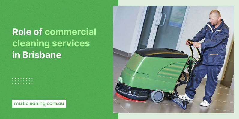 Role Of Commercial Cleaning Services In Brisbane