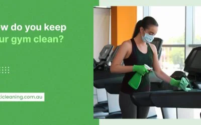 How do you keep your gym clean