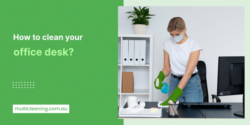 How to clean your office desk
