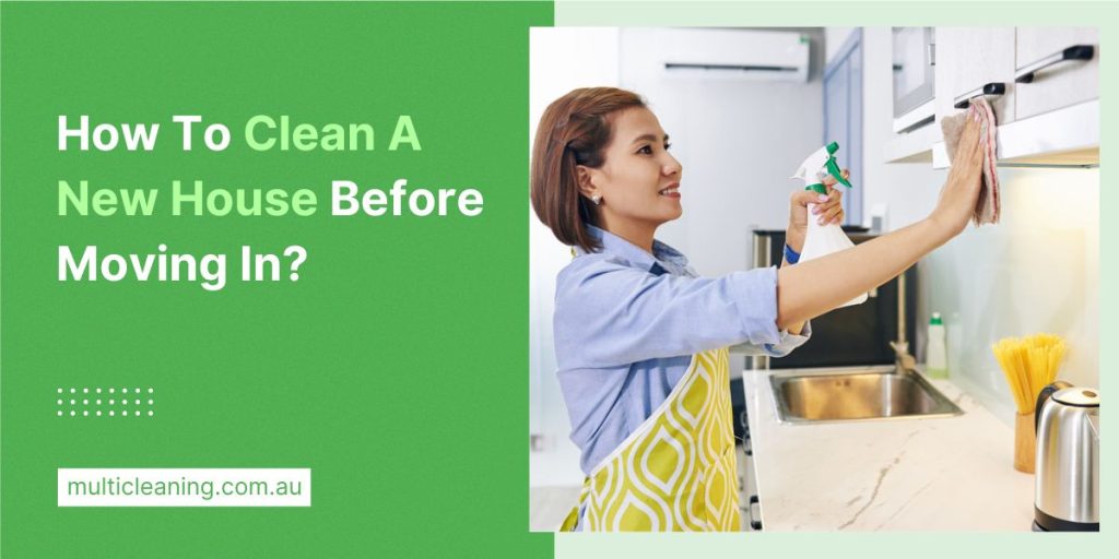 How to clean a new house before moving in