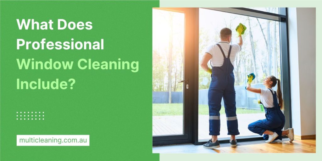 What Does Window Cleaning Include? A Detailed Task List
