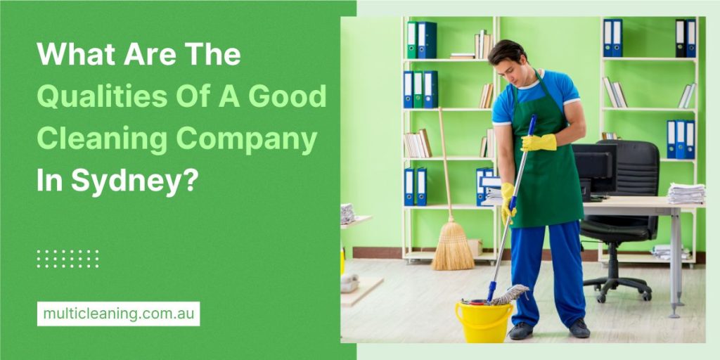 Qualities of good cleaning company in Sydney