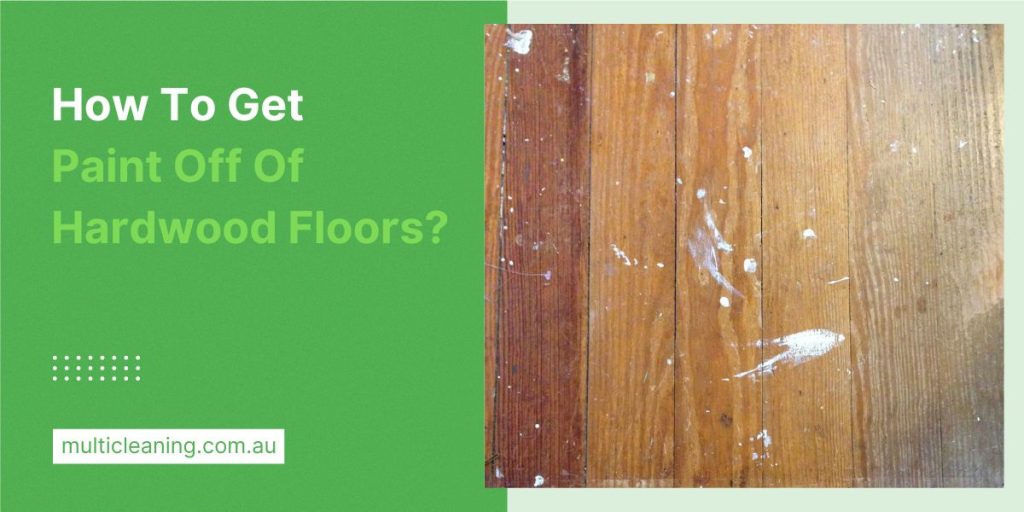 How To Remove Paint From Hard Wood Floors?